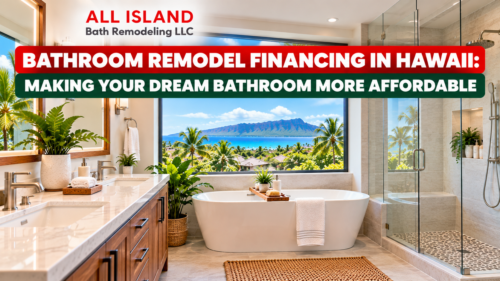 Bathroom Remodel Financing in Hawaii: Making Your Dream Bathroom More Affordable