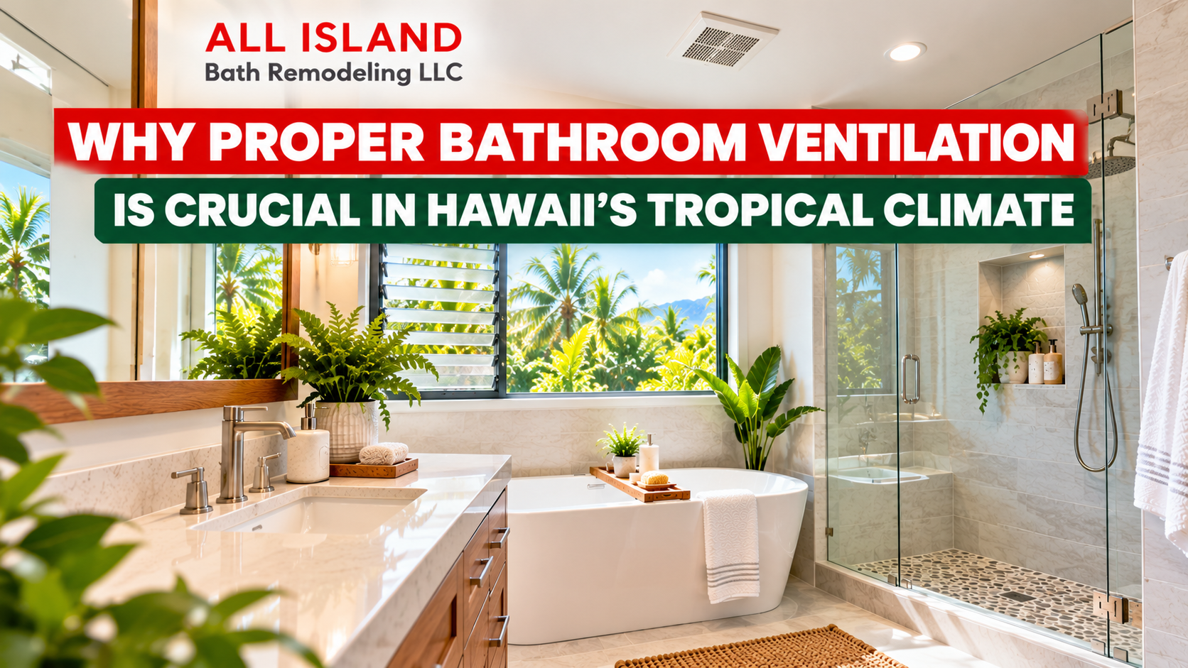 Why Proper Bathroom Ventilation is Crucial in Hawaii’s Tropical Climate